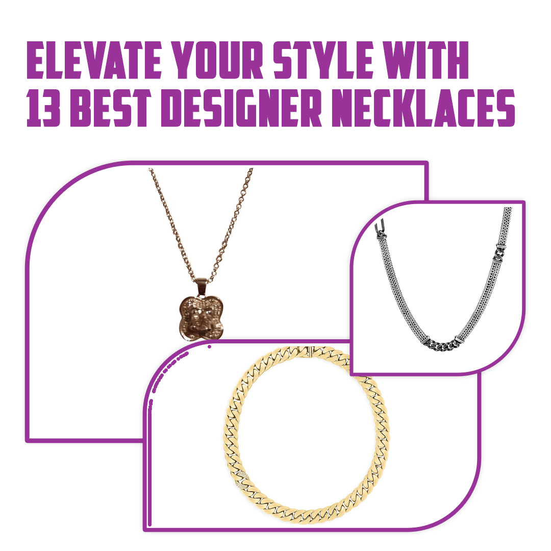 Elevate Your Style with 13 Best Designer Necklaces